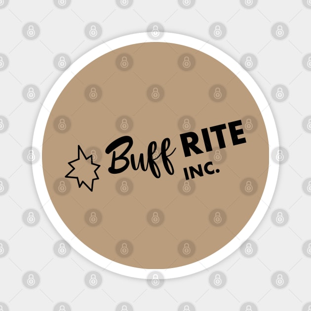 Buff Rite Inc. Magnet by CaffeinatedWhims